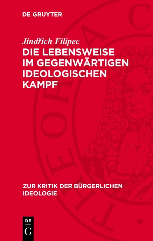 Die Lebensweise Im Gegenwärtigen Ideologischen Kampf: 72 (Zur Kritik der Bürgerlichen Ideologie)