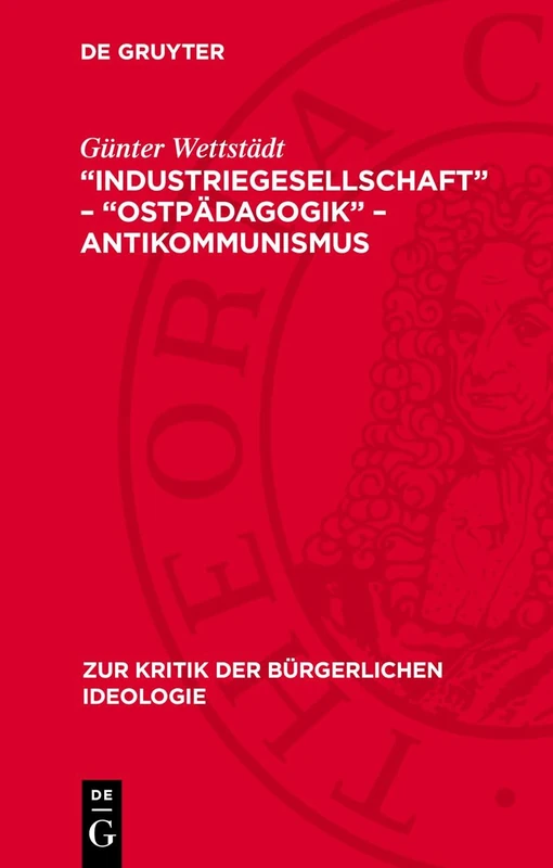 "Industriegesellschaft" - "Ostpädagogik" - Antikommunismus: 16 (Zur Kritik der Bürgerlichen Ideologie)