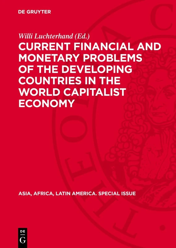 Current financial and monetary problems of the developing countries in the world capitalist economy (Asia, Africa, Latin America. Special Issue)