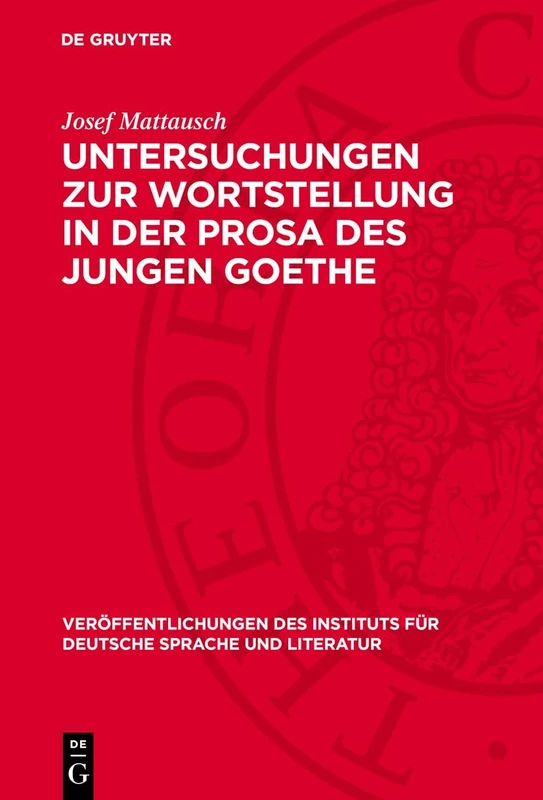 Untersuchungen Zur Wortstellung in Der Prosa Des Jungen Goethe: 31 (Veröffentlichungen Des Instituts Für Deutsche Sprache Und Literatur)