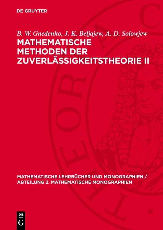 Mathematische Methoden Der Zuverlässigkeitstheorie II (Mathematische Lehrbücher Und Monographien / Abteilung 2. Mathematische Monographien, 22)