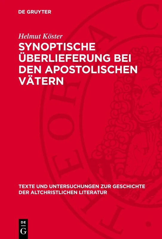Synoptische Überlieferung Bei Den Apostolischen Vätern: 65 (Texte Und Untersuchungen Zur Geschichte der Altchristlichen)