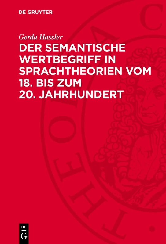 Der Semantische Wertbegriff in Sprachtheorien Vom 18. Bis Zum 20. Jahrhundert