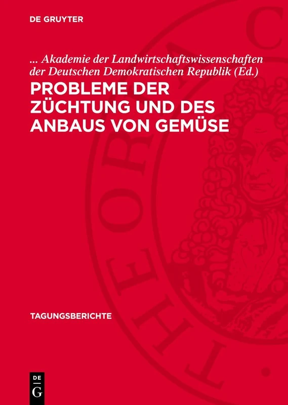 Probleme Der Züchtung Und Des Anbaus Von Gemüse: Vorträge Gehalten Auf Der 13. Koordinierungstagung Der Partnerinstitute Zum Problem ''Anbau Von ... Sozialistischen Länder: 123 (Tagungsberichte) - Image 1