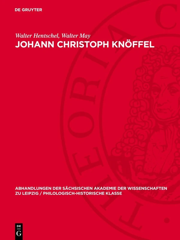 Johann Christoph Knöffel: Der Architekt Des Sächsischen Rokokos: 64 (Abhandlungen der Sächsischen Akademie der Wissenschaften Zu)
