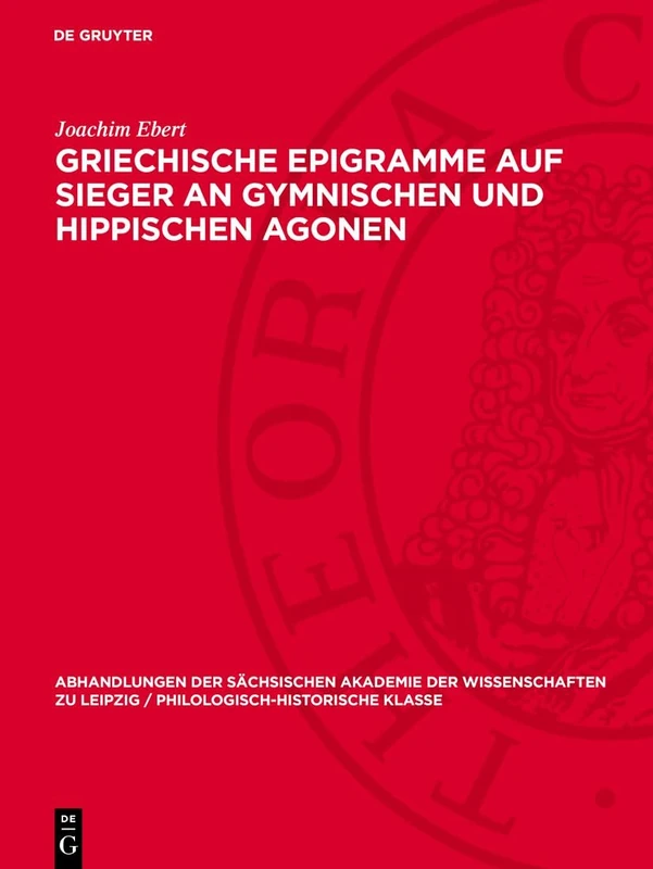 Griechische Epigramme Auf Sieger an Gymnischen Und Hippischen Agonen (Abhandlungen Der Sächsischen Akademie Der Wissenschaften Zu Leipzig / Philologisch-historische Klasse, 63,2)