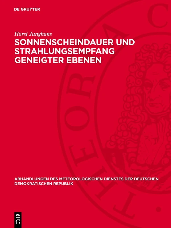 Sonnenscheindauer Und Strahlungsempfang Geneigter Ebenen: 85 (Abhandlungen Des Meteorologischen Dienstes Der Deutschen Demokratischen Republik)