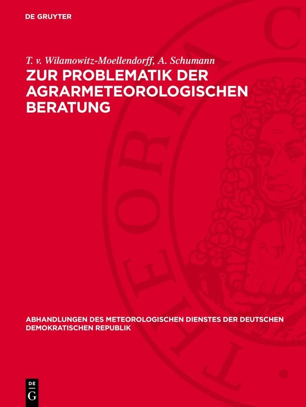 Zur Problematik Der Agrarmeteorologischen Beratung: 116 (Abhandlungen Des Meteorologischen Dienstes Der Deutschen Demokratischen Republik)