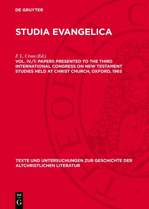 Papers presented to the Third International Congress on New Testament Studies held at Christ Church, Oxford, 1965: Part I: The New Testament ... der Altchristlichen Literatur, 102)