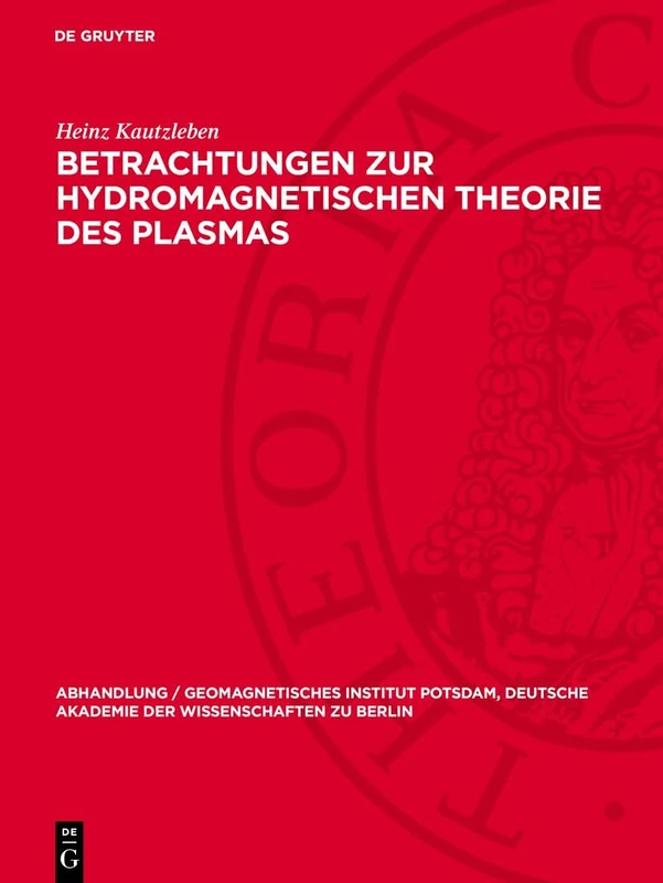 Betrachtungen Zur Hydromagnetischen Theorie Des Plasmas: Hydromagnetische Wellen. Ebene Wellen Im Unbegrenzten Medium: 20 (Abhandlung / ... Akademie der Wissenschaften Zu Berlin)