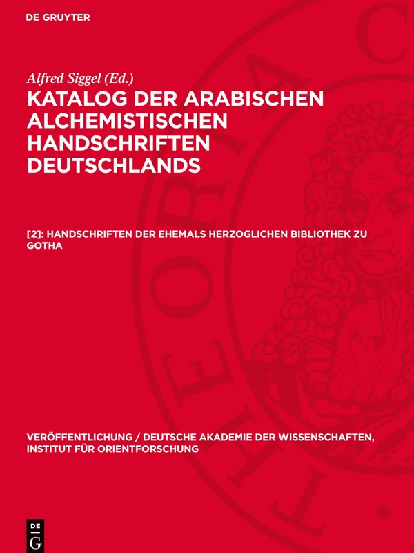 Handschriften Der Ehemals Herzoglichen Bibliothek Zu Gotha: Avkaahd-B, [2] (Veröffentlichung / Deutsche Akademie Der Wissenschaften, Institut Für Orientforschung)