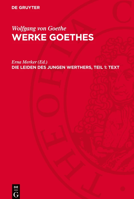 Die Leiden Des Jungen Werthers, Teil 1: Text: Erste Und Zweite Fassung