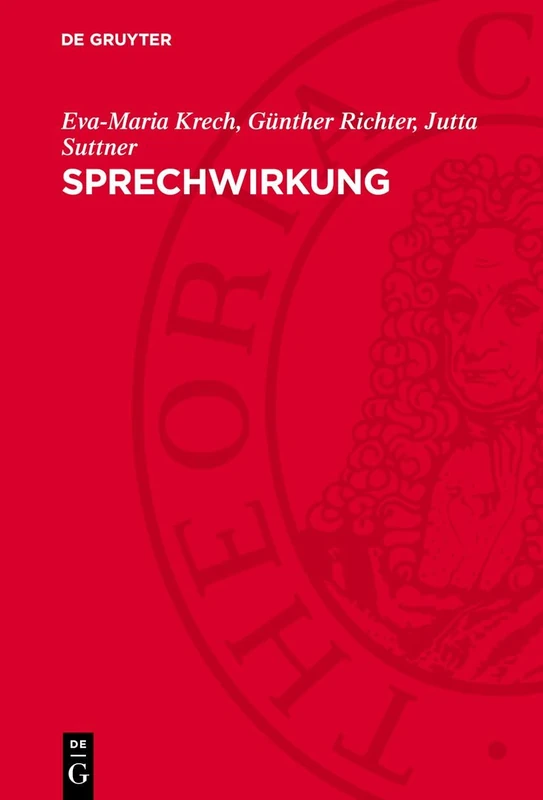 Sprechwirkung: Grundfragen, Methoden Und Ergebnisse Ihrer Erforschung