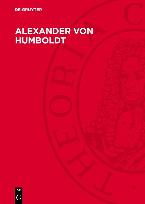 Alexander Von Humboldt: Wirkendes Vorbild Für Fortschritt Und Befreiung Der Menschheit. Festschrift Aus Anlass Seines 200. Geburtstages