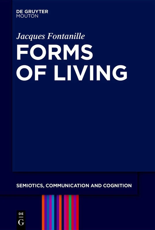 Forms of Living (Semiotics, Communication and Cognition [SCC], 45)