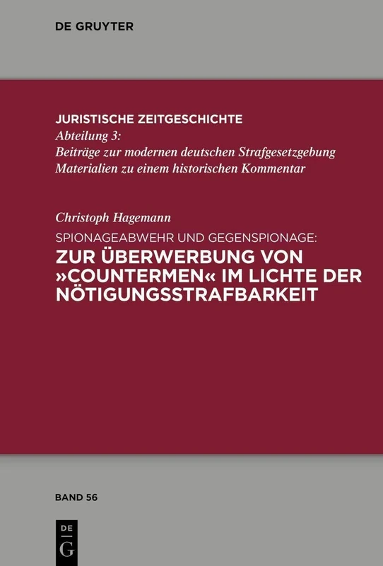 Spionageabwehr Und Gegenspionage: Zur Überwerbung Von »Countermen« Im Lichte Der Nötigungsstrafbarkeit: 56 (Juristische Zeitgeschichte / Abteilung 3) - Image 1