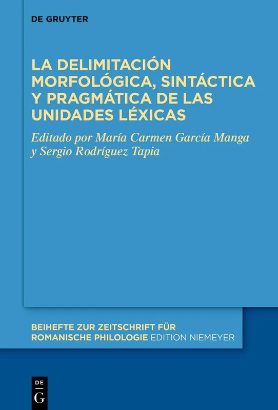 La Delimitación Morfológica, Sintáctica Y Pragmática de Las Unidades Léxicas: 504 (Beihefte Zur Zeitschrift Für Romanische Philologie)