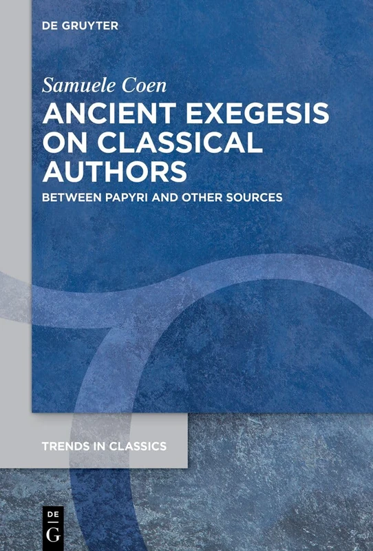 ›Hypomnemata‹ on Papyrus: Forms and Functions of Ancient Commentaries (Trends in Classics - Supplementary Volumes, 211)