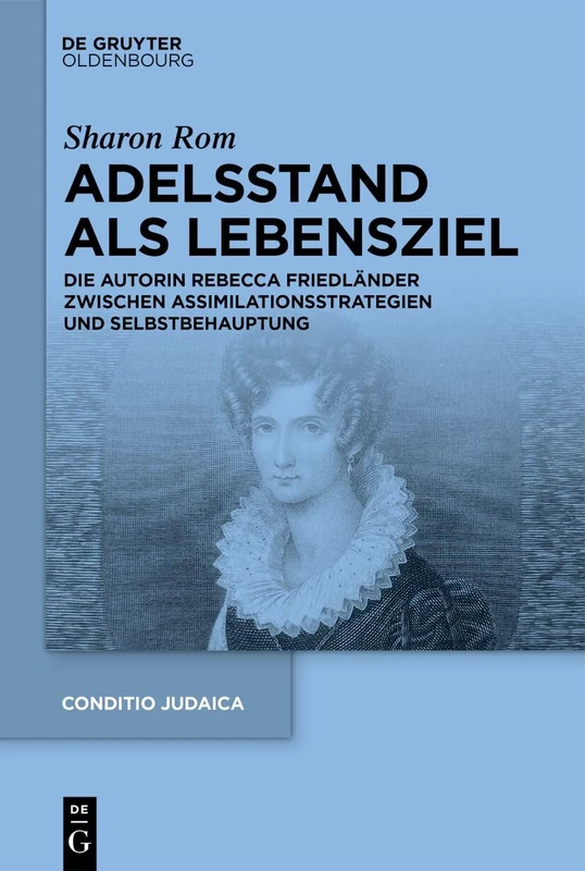Adelsstand ALS Lebensziel: Die Autorin Rebecca Friedländer Zwischen Assimilationsstrategien Und Selbstbehauptung: 104 (Conditio Judaica) - Image 1