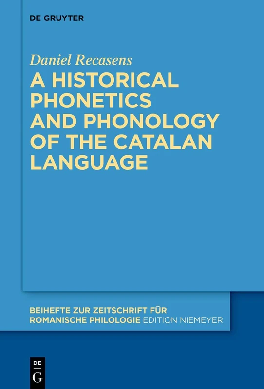 A historical phonetics and phonology of the Catalan language (Beihefte zur Zeitschrift fur Romanische Philologie)