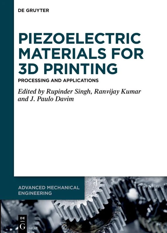 Piezoelectric Materials for 3D Printing: Processing and Applications (Advanced Mechanical Engineering)