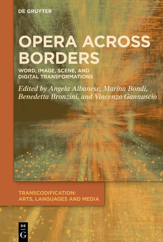 Opera across Borders: Word, Image, Scene, and Digital Transformations (Transcodification: Arts, Languages and Media, 8) - Image 1