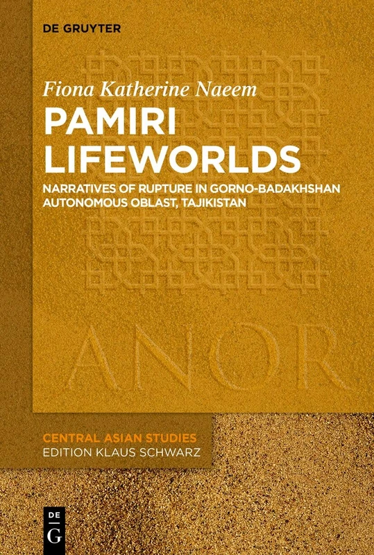 Pamiri Lifeworlds: Memory and Rupture in Gorno-Badakhshon Autonomous Oblast, Tajikistan (ANOR Central Asian Studies, 29) - Image 1