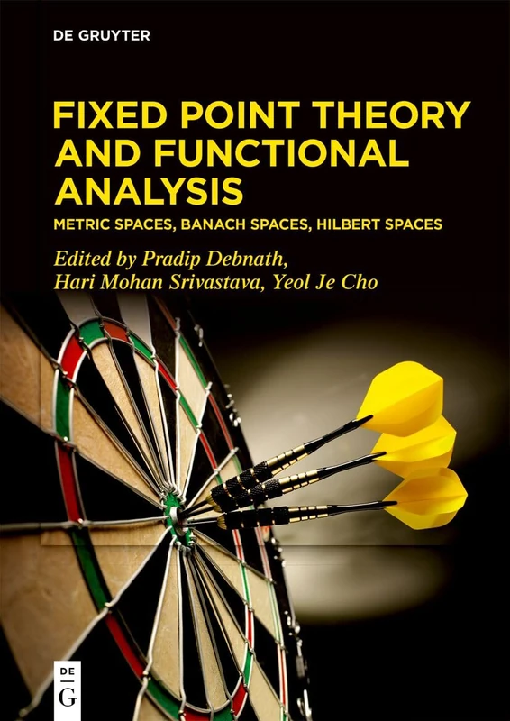 Fixed Point Theory and Functional Analysis: Metric Spaces, Banach Spaces, Hilbert Spaces