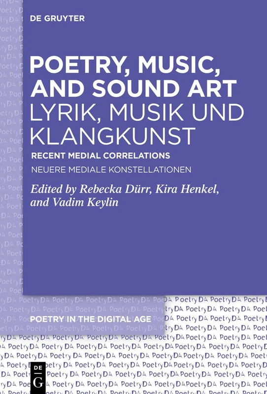 De Gruyter Poetry, Music, and Sound Art - Poetry in the Digital Age