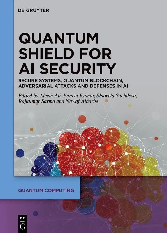 Quantum Shield for AI Security: Secure Systems, Quantum Blockchain, Adversarial Attacks and Defenses in AI (Quantum Computing)
