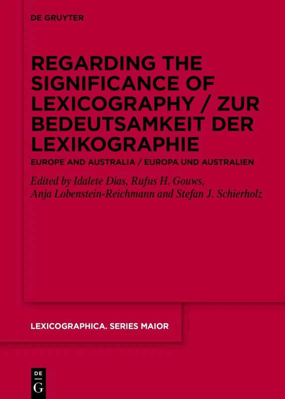 Regarding the Significance of Lexicography / Zur Bedeutsamkeit der Lexikographie: Europe and Australia / Europa und Australien: 169 (Lexicographica. Series Maior, 169)
