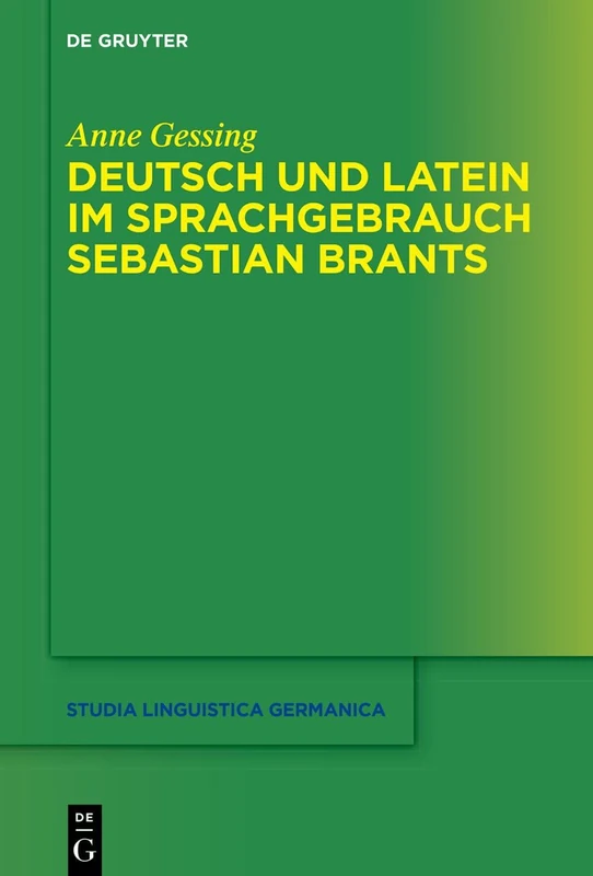 Deutsch Und Latein Im Sprachgebrauch Sebastian Brants: 148 (Studia Linguistica Germanica)