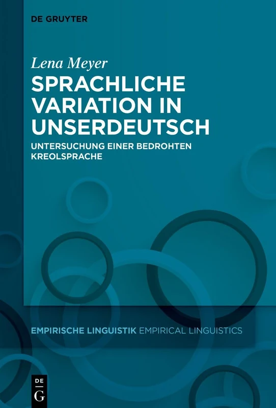 Sprachliche Variation in Unserdeutsch: Untersuchung Einer Bedrohten Kreolsprache: 22 (Empirische Linguistik / Empirical Linguistics)