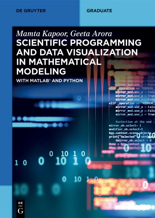 Scientific Programming and Data Visualization in Mathematical Modeling: With MATLAB® and Python (De Gruyter Textbook)