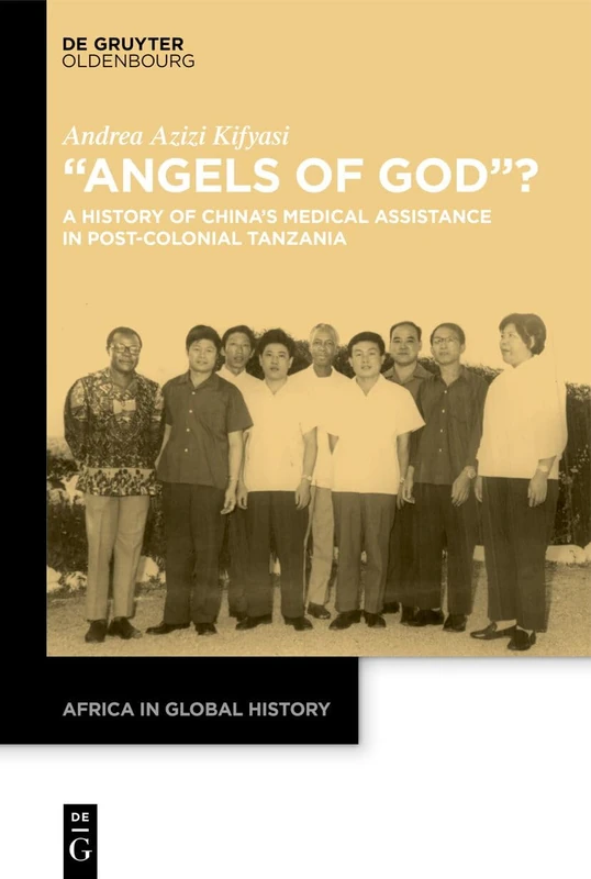 “Angels of God”?: A History of China’s Medical Assistance in Post-Colonial Tanzania (Africa in Global History, 13) - Image 1