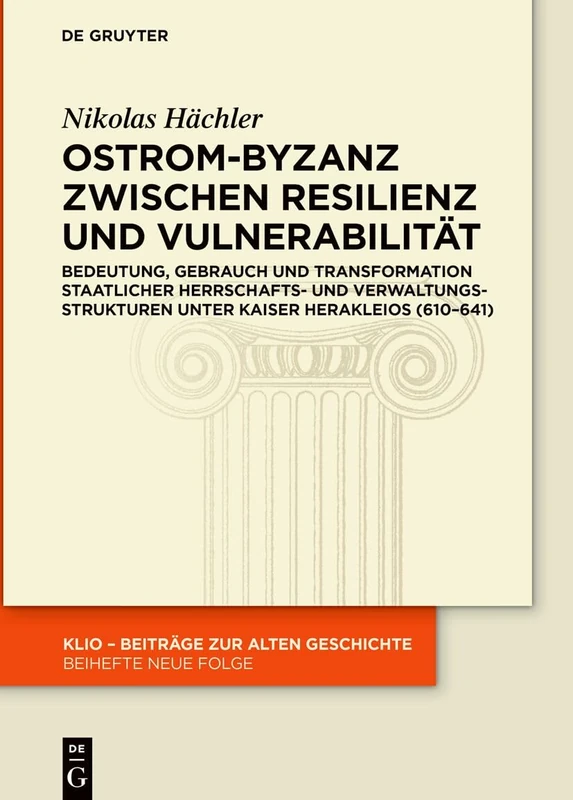 Ostrom-Byzanz Zwischen Resilienz Und Vulnerabilität: Bedeutung, Gebrauch Und Transformation Staatlicher Herrschafts- Und Verwaltungsstrukturen Unter ... (610-641): 41 (Klio / Beihefte. Neue Folge) - Image 1