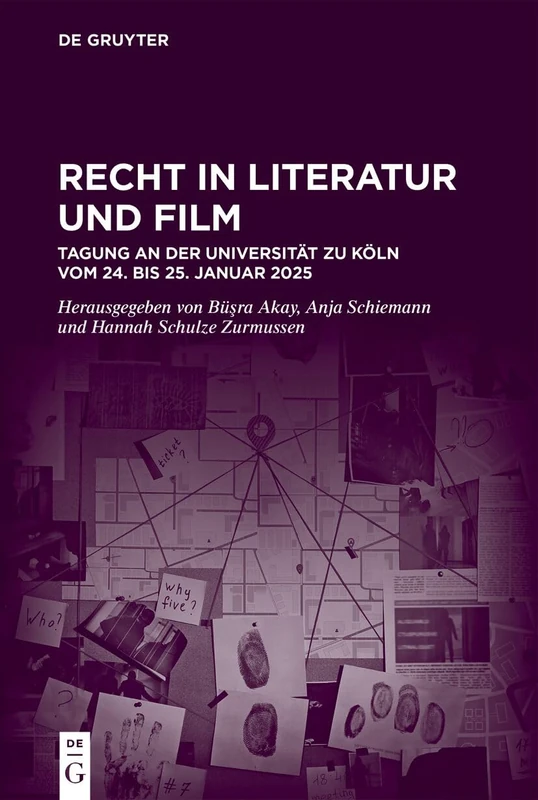 Recht in Literatur Und Film: Tagung an Der Universität Zu Köln Vom 24. Bis 25. Januar 2025: 63 (Juristische Zeitgeschichte / Abteilung 6)