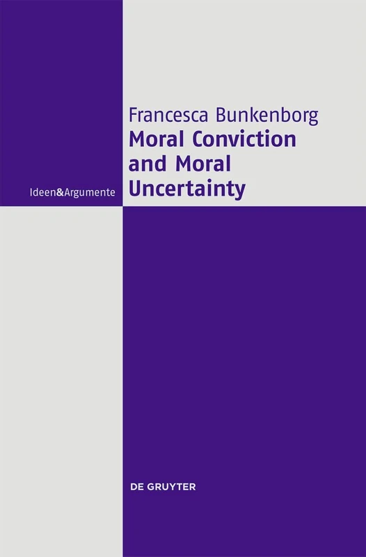 Moral Conviction and Moral Uncertainty (Ideen & Argumente)