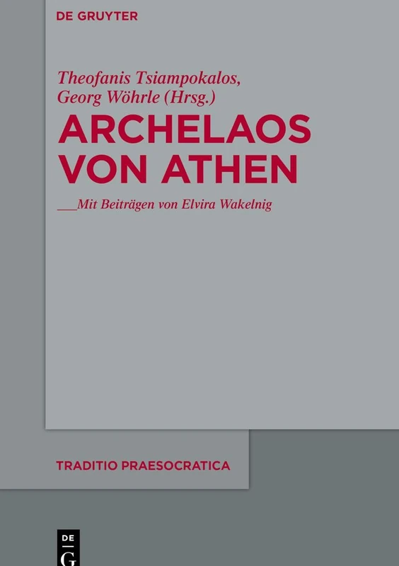 Archelaos Von Athen: 5 (Traditio Praesocratica) - De Gruyter