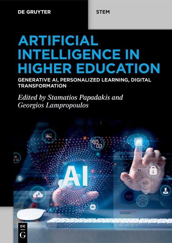 Artificial Intelligence in Higher Education: Generative AI, Personalized Learning, Digital Transformation (De Gruyter STEM)