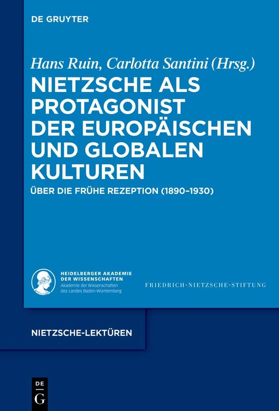 Nietzsche ALS Protagonist Der Europäischen Und Globalen Kulturen: Über Die Frühe Rezeption (1890-1930) (Nietzsche-Lektüren)