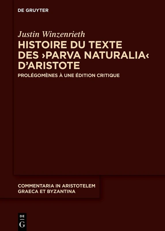 Histoire Du Texte Des >Parva Naturalia: Prolégomènes À Une Édition Critique: 12 (Commentaria in Aristotelem Graeca Et Byzantina)