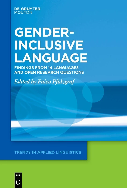 Gender-Inclusive Language: Findings from 14 Languages and Open Research Questions: 47 (Trends in Applied Linguistics [TAL], 47)