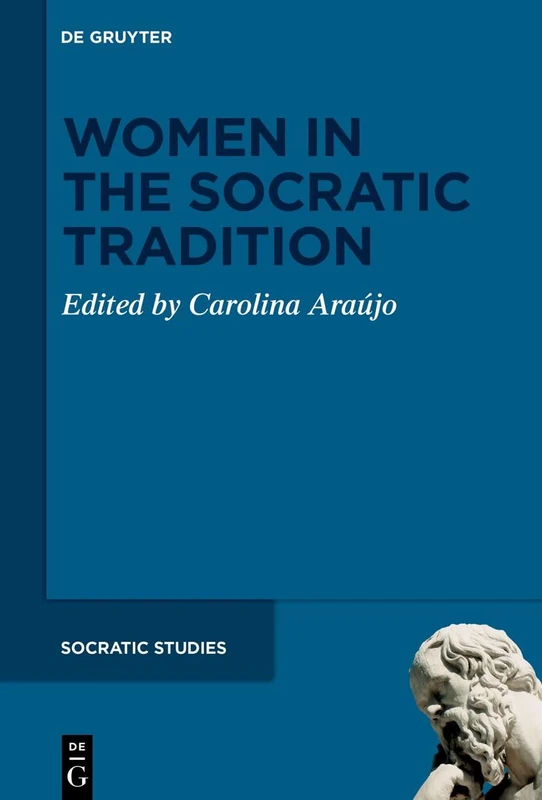 De Gruyter Women in the Socratic Tradition: 2 (Socratic Studies)