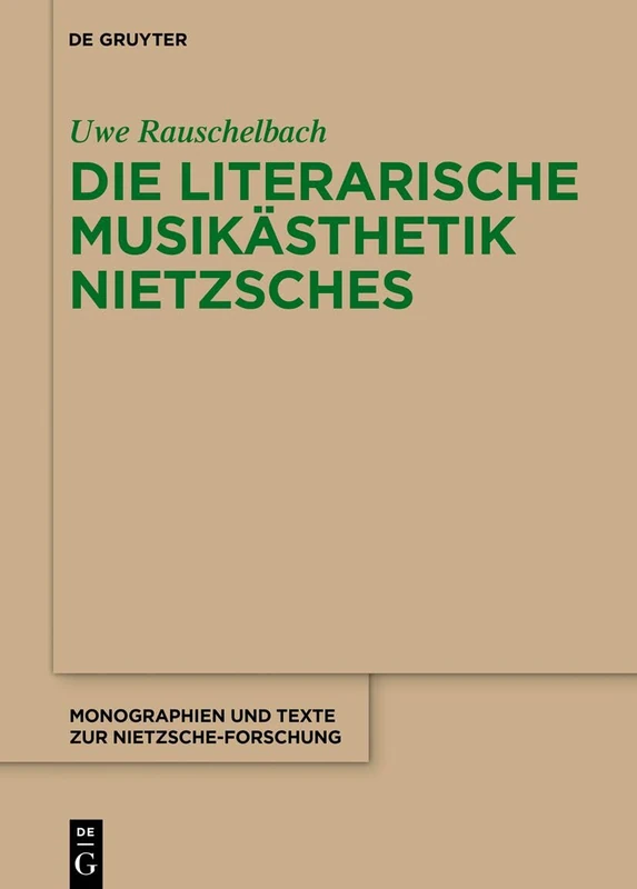 Die Literarische Musikästhetik Nietzsches: 82 (Monographien Und Texte Zur Nietzsche-Forschung)