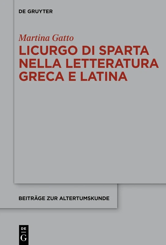Licurgo Di Sparta Nella Letteratura Greca E Latina: 423 (Beiträge Zur Altertumskunde)