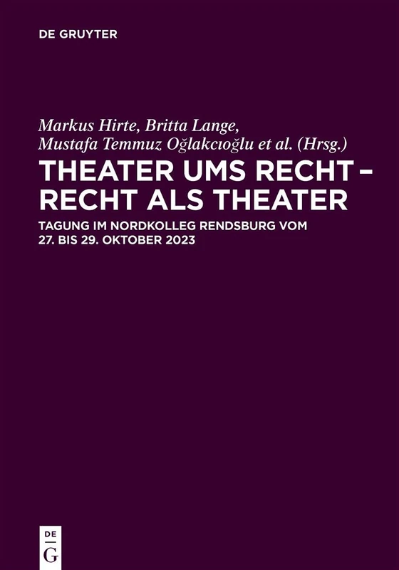 Theater Ums Recht - Recht ALS Theater: Tagung Im Nordkolleg Rendsburg Vom 27. Bis 29. Oktober 2023: 62 (Juristische Zeitgeschichte / Abteilung 6)