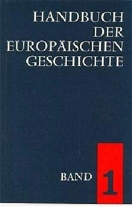 Handbuch der europäischen Geschichte 1: Europa im Wandel von der Antike zum Mittelalter