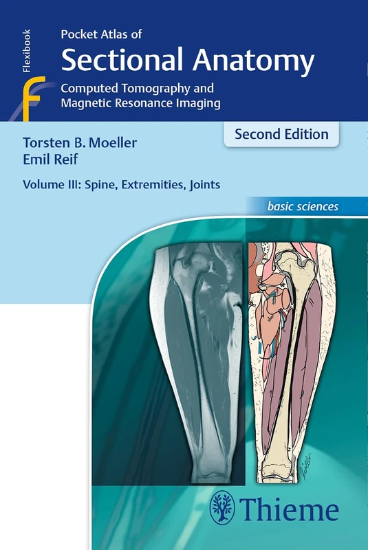 Pocket Atlas of Sectional Anatomy: Spine, Extremities, Joints Volume 3: Computed Tomography and Magnetic Resonance Imaging