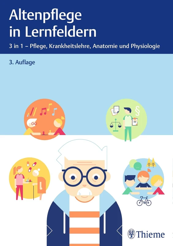Altenpflege in Lernfeldern: 3 in 1 - Pflege, Krankheitslehre, Anatomie und Physiologie